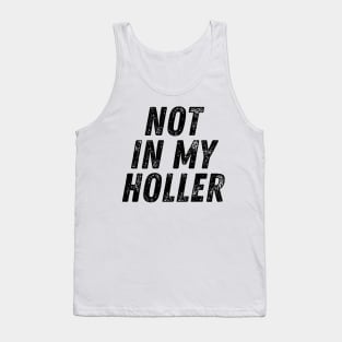 Not In My Holler Tank Top